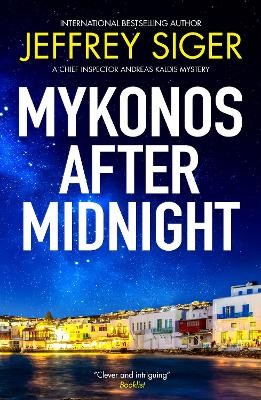 A CHIEF INSPECTOR ANDREAS KALDIS MYSTERY 5: MYKONOS AFTER MIDNIGHT PB