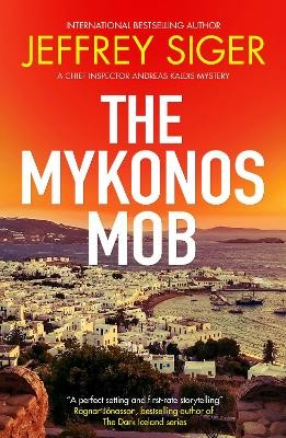 A CHIEF INSPECTOR ANDREAS KALDIS MYSTERY 10: THE MYKONOS MOB PB