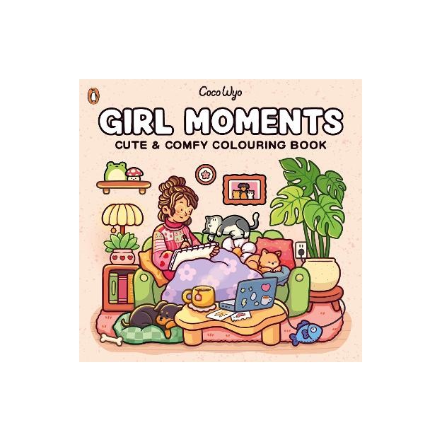 GIRL MOMENTS: CUTE AND COMFY COLOURING BOOK