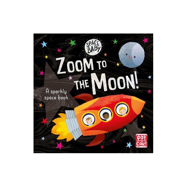 SPACE BABY: ZOOM TO THE MOON! : A FIRST SHINY SPACE ADVENTURE TOUCH-AND-FEEL BOARD BOOK HC BBK
