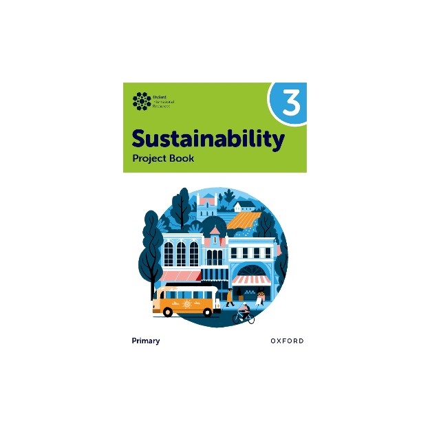 Oxford International Primary Sustainability: Student Project Book 3