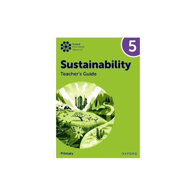 Oxford International Primary Sustainability: Teacher Guide 5