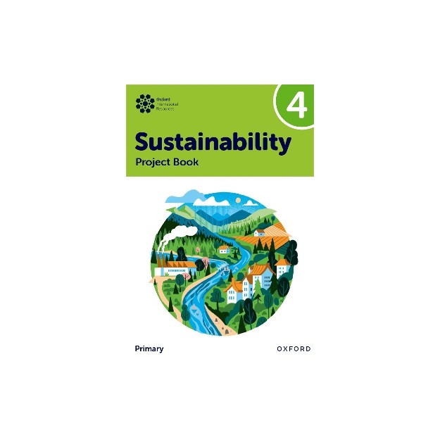 Oxford International Primary Sustainability: Student Project Book 4