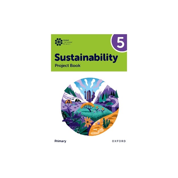 Oxford International Primary Sustainability: Student Project Book 5