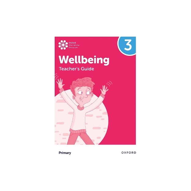 Oxford International Primary Wellbeing: Teachers Guide 3