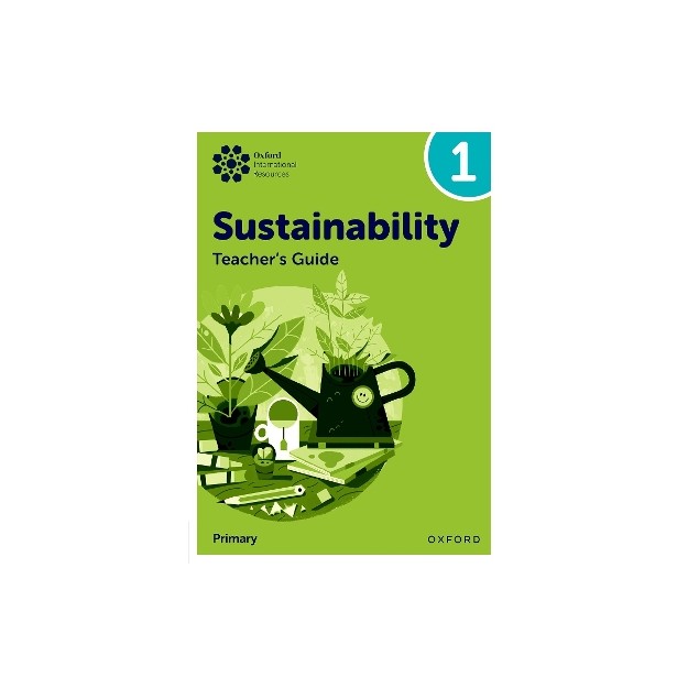 OXFORD INTERNATIONAL PRIMARY SUSTAINABILITY: TEACHER GUIDE 1
