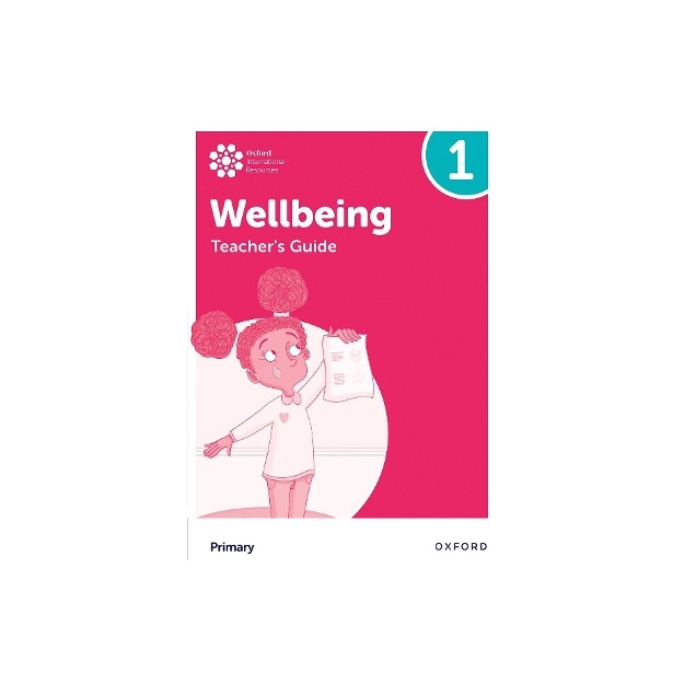 OXFORD INTERNATIONAL PRIMARY WELLBEING: TEACHERS GUIDE 1
