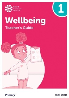 OXFORD INTERNATIONAL PRIMARY WELLBEING: TEACHERS GUIDE 1