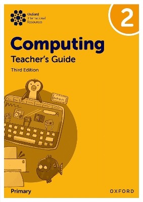 OXFORD INTERNATIONAL PRIMARY COMPUTING: TEACHERS GUIDE 2