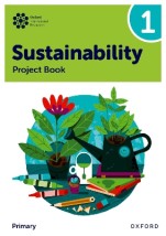 OXFORD INTERNATIONAL PRIMARY SUSTAINABILITY: STUDENT PROJECT BOOK 1