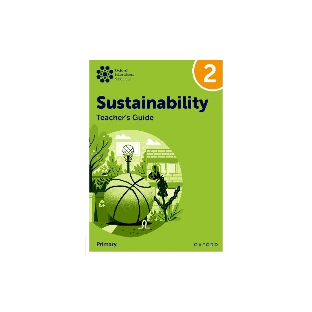 OXFORD INTERNATIONAL PRIMARY SUSTAINABILITY: TEACHER GUIDE 2
