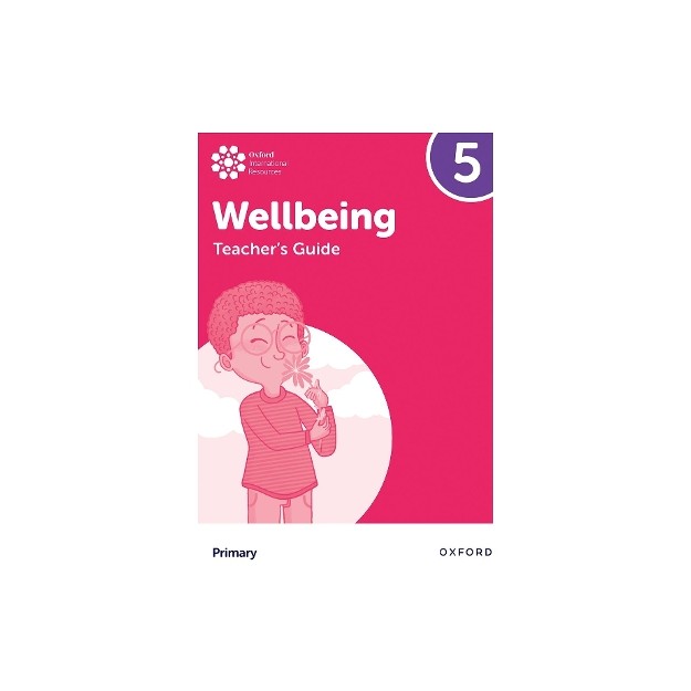 OXFORD INTERNATIONAL PRIMARY WELLBEING: TEACHERS GUIDE 5