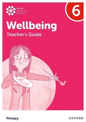 OXFORD INTERNATIONAL PRIMARY WELLBEING: TEACHERS GUIDE 6