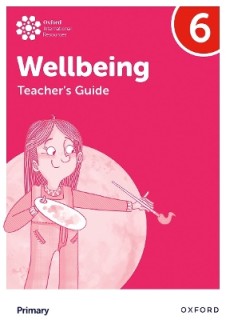 OXFORD INTERNATIONAL PRIMARY WELLBEING: TEACHERS GUIDE 6