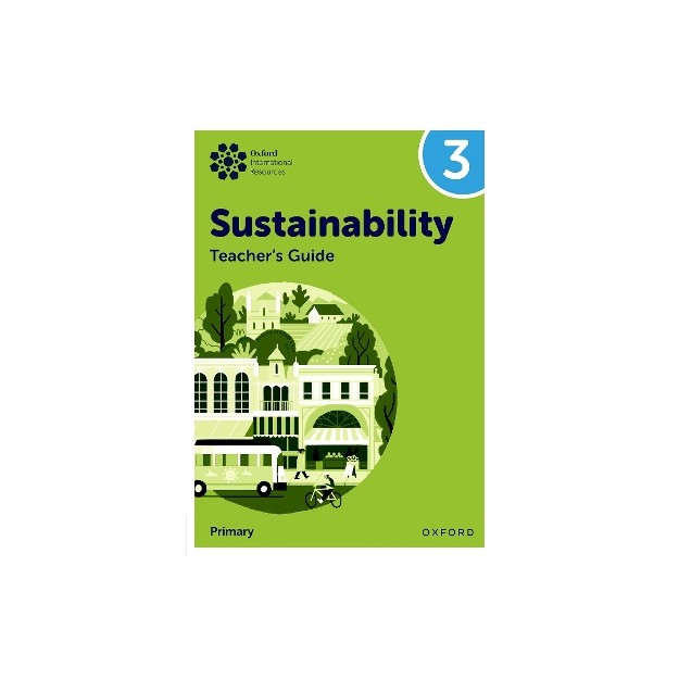 OXFORD INTERNATIONAL PRIMARY SUSTAINABILITY: TEACHER GUIDE 3