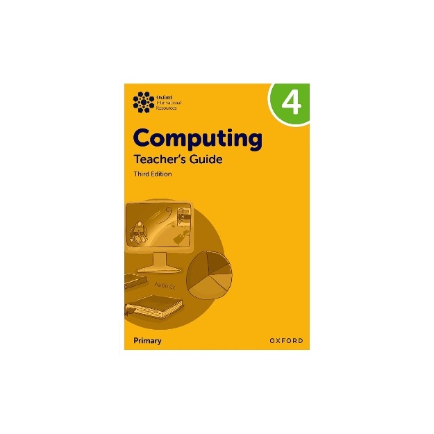 OXFORD INTERNATIONAL PRIMARY COMPUTING: TEACHERS GUIDE 4