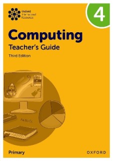 OXFORD INTERNATIONAL PRIMARY COMPUTING: TEACHERS GUIDE 4