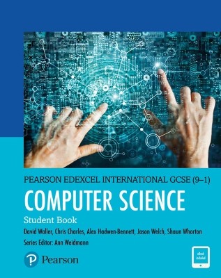 SECONDARY PEARSON EDEXCEL INTERNATIONAL GCSE (9–1) COMPUTER SCIENCE STUDENT BOOK