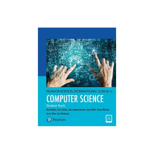 SECONDARY PEARSON EDEXCEL INTERNATIONAL GCSE (9–1) COMPUTER SCIENCE STUDENT BOOK
