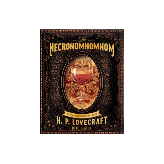 THE NECRONOMNOMNOM: RECIPES AND RITES FROM THE LORE OF H.P. LOVECRAFT HC