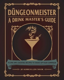 DUNGEONMEISTER: 75 EPIC RPG COCKTAIL RECIPES TO SHAKE UP YOUR CAMPAIGN HC