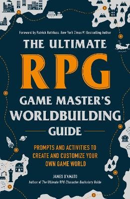 THE ULTIMATE RPG GAME MASTERS WORLDBUILDING GUIDE: PROMPTS AND ACTIVITIES TO CREATE AND CUSTOMIZE Y PB