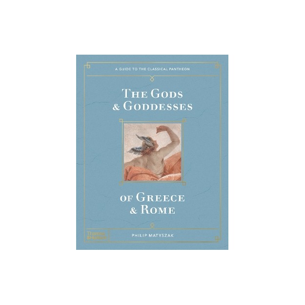 THE GODS AND GODDESSES OF GREECE AND ROME : A GUIDE TO THE CLASSICAL PANTHEON HC