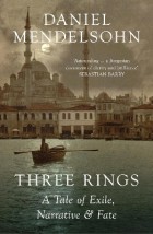 THREE RINGS : A TALE OF EXILE, NARRATIVE AND FATE