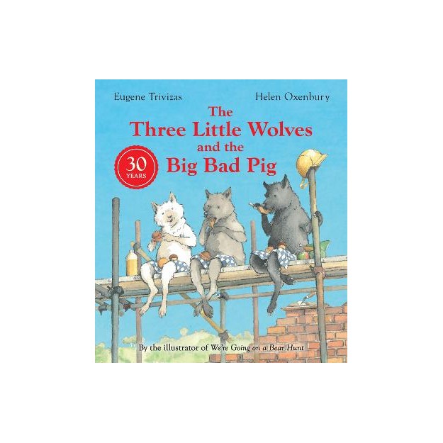 THREE LITTLE WOLVES AND THE BIG BAD PIG