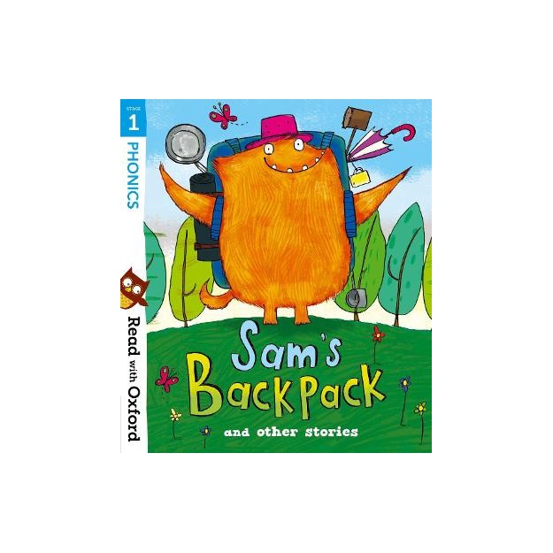 READ WITH OXFORD: PHONICS STAGE 1: SAMS BACKPACK AND OTHER STORIES