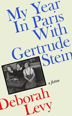 MY YEAR IN PARIS WITH GERTRUDE STEIN HC