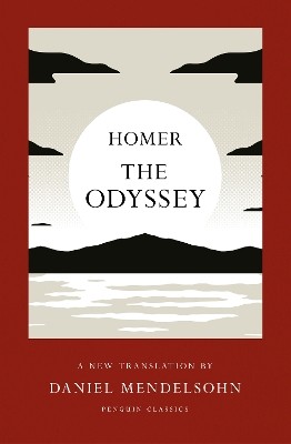 THE ODYSSEY : A NEW TRANSLATION BY DANIEL MENDELSOHN