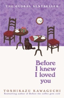 BEFORE THE COFFEE GETS COLD 6: BEFORE I KNEW I LOVED YOU PB