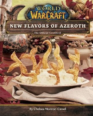 WORLD OF WARCRAFT: NEW FLAVORS OF AZEROTH - THE OFFICIAL COOKBOOK HC