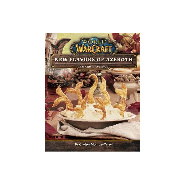 WORLD OF WARCRAFT: NEW FLAVORS OF AZEROTH - THE OFFICIAL COOKBOOK HC