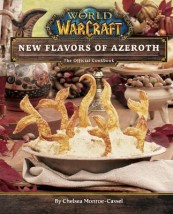 WORLD OF WARCRAFT: NEW FLAVORS OF AZEROTH - THE OFFICIAL COOKBOOK HC