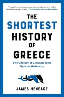 THE SHORTEST HISTORY OF GREECE : THE ODYSSEY OF A NATION FROM MYTH TO MODERNITY PB