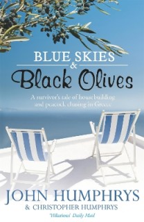 BLUE SKIES & BLACK OLIVES : A SURVIVORS TALE OF HOUSEBUILDING AND PEACOCK CHASING IN GREECE PB
