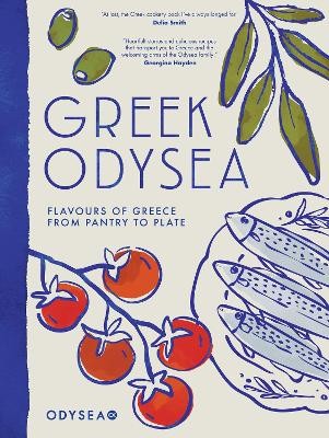 GREEK ODYSEA : FLAVOURS OF GREECE FROM PANTRY TO PLATE HC