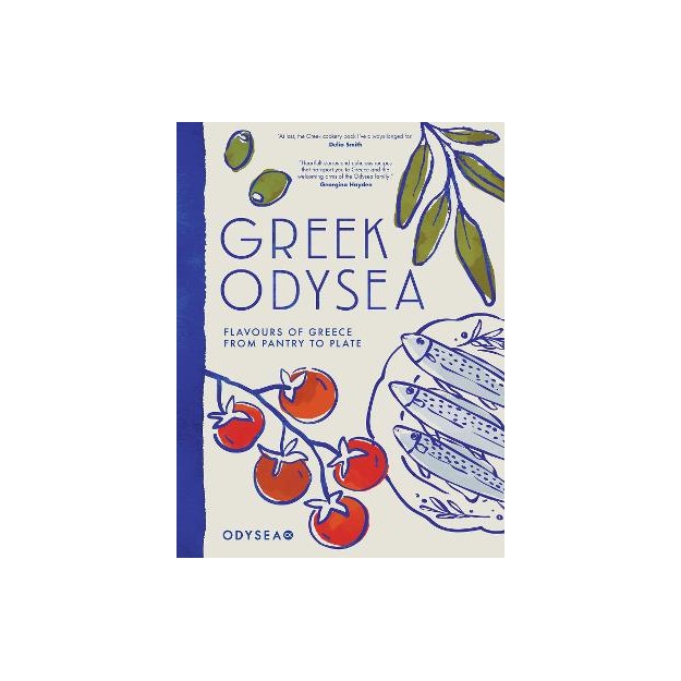 GREEK ODYSEA : FLAVOURS OF GREECE FROM PANTRY TO PLATE HC