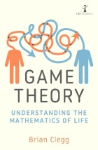 GAME THEORY : UNDERSTANDING THE MATHEMATICS OF LIFE PB