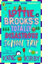 LOTTIE BROOKSS TOTALLY DISASTROUS SCHOOL-TRIP PB