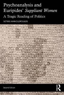 PSYCHOANALYSIS AND EURIPIDES SUPPLIANT WOMEN : A TRAGIC READING OF POLITICS