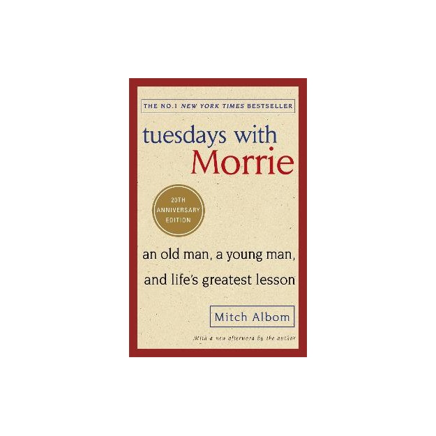 TUESDAYS WITH MORRIE : AN OLD MAN, A YOUNG MAN, AND LIFES GREATEST LESSON