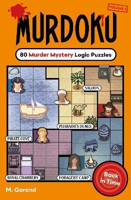 MURDOKU VOLUME 2: BACK IN TIME : 80 MURDER MYSTERY LOGIC PUZZLES