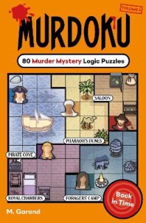 MURDOKU VOLUME 2: BACK IN TIME : 80 MURDER MYSTERY LOGIC PUZZLES