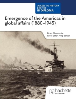 Access to History for the IB Diploma: Emergence of the Americas in global affairs (1880–1945) (Paper