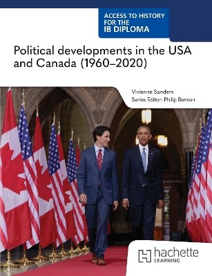 Access to History for the IB Diploma: Politicaldevelopments in the United States and Canada (1960 -