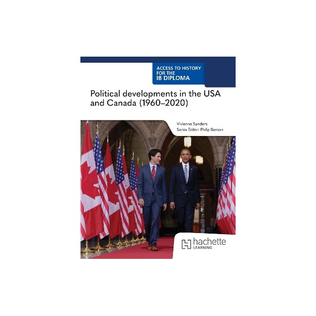 Access to History for the IB Diploma: Politicaldevelopments in the United States and Canada (1960 -