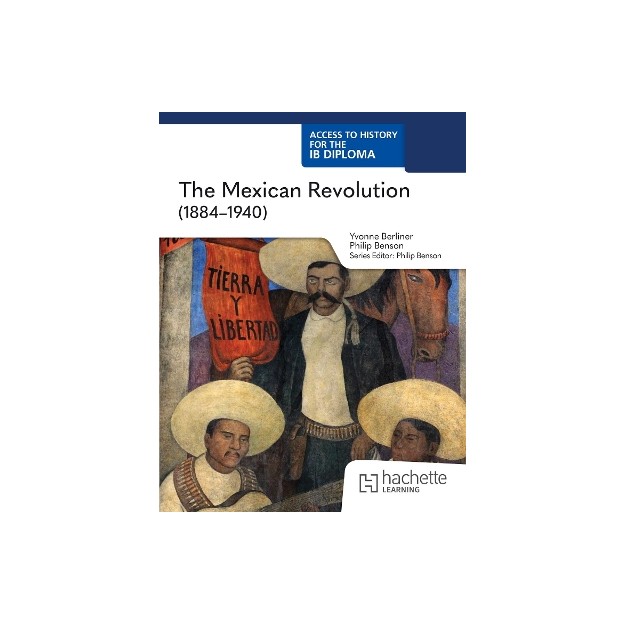 Access to History for the IB Diploma: The Mexican Revolution (1884-1940) (Paper 3)